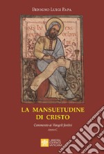 La mansuetudine di Cristo. Commento ai Vangeli festivi. Anno C libro