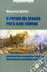 Il potere del denaro per il bene comune. Riflessioni etico-economiche a partire da «Oeconomicae et pecuniariae quaestiones» libro