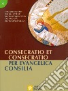 Consecratio et consecratio. Per evangelica consilia libro