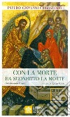 Con la morte ha sconfitto la morte. Omelia sulla Pasqua libro di Pseudo Giovanni Crisostomo Coco L. (cur.)