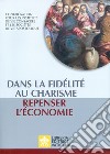 Dans la fidélité au charisme repenser l'économie libro