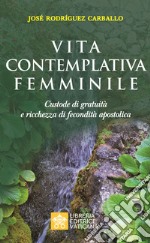 Vita contemplativa femminile. Custode di gratuità e ricchezza di fecondità apostolica