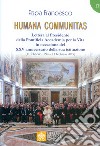 Humana communitas. Lettera al Presidente della Pontificia Accademia per la Vita in occasione del XXV anniversario della sua istituzione (11 febbraio 1994-11 febbraio 2019) libro