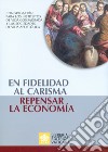 En fidelidad al carisma, repensar la economía libro