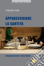 Apparecchiare la santità libro