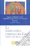 La nostra fatica è preziosa per Gesù. Omelie per le Messe crismali libro