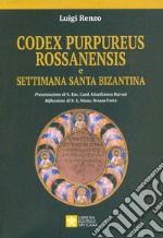 Codex purpureus rossanensis e settimana santa bizantina libro