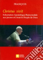 «Christus vivit». Exhortation apostolique post-synodale aux jeunes et à tout le peuple de Dieu libro