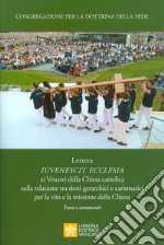 Iuvenescit Ecclesia. Lettera ai vescovi della chiesa cattolica sulla relazione tra doni gerarchici e carismatici per la vita e la missione della Chiesa. Testo e commenti libro