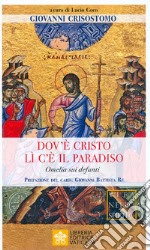 Dov'è Cristo lì c'è il Paradiso. Omelia sui defunti libro