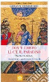 Dov'è Cristo lì c'è il Paradiso. Omelia sui defunti libro di Crisostomo Giovanni (san) Coco L. (cur.)