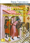 La speranza dei poveri non sarà mai delusa (Sal 9,19). Messaggio per la celebrazione della 3a Giornata mondiale dei poveri 2019 libro