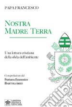 Nostra Madre Terra. Una lettura cristiana della sfida dell'ambiente libro