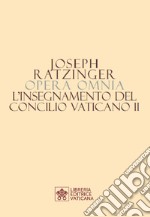 Opera omnia di Joseph Ratzinger. Vol. 7/2: L' insegnamento del Concilio Vaticano II libro