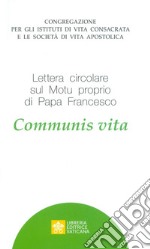 Communis Vita. Lettera circolare sul Motu Proprio di Papa Francesco libro