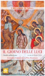 Il giorno delle luci. Omelia sul battesimo libro