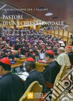 Pastori di una Chiesa sinodale. Atti del corso annuale di formazione per i nuovi Vescovi libro