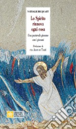 Lo Spirito rinnova ogni cosa. Una pastorale giovane con i giovani libro