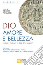 Dio, amore e bellezza. Padre, Figlio e Spirito Santo libro