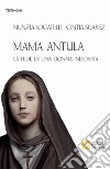 Mama Antula. La fede di una donna indomita libro