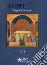 La beatificazione dei Servi di Dio e la canonizzazione dei santi. Vol. 6/2: Prospero Lambertini libro