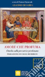 Amore che profuma. Omelia sulla peccatrice perdonata libro