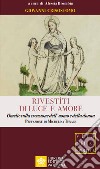 Rivestìti di luce e amore. Omelie sulla creazione dell'uomo e della donna libro