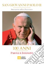 San Giovanni Paolo II. 100 Anni. Parole e immagini. Ediz. illustrata libro