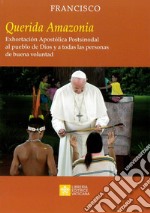 «Querida Amazonia». Exhortacion apostolica postsinodal al pueblo de Dios y a todas las personas de buena voluntad libro