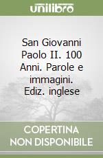 San Giovanni Paolo II. 100 Anni. Parole e immagini. Ediz. inglese libro