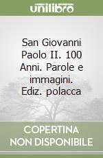 San Giovanni Paolo II. 100 Anni. Parole e immagini. Ediz. polacca libro