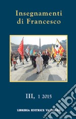 Insegnamenti di Francesco (2015). Vol. 3/1 libro