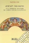 Guidati dai padri. Omelie Patristiche e Innografia per le Grandi Feste dell'Anno Liturgico libro di Nin Manuel