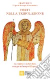 Forti nella tribolazione. La comunione della Chiesa sostegno nel tempo della prova. Francesco. Le parole al tempo del Coronavirus libro