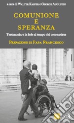 Comunione e speranza. Testimoniare la fede al tempo del coronavirus libro