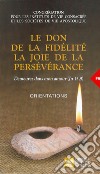 Le don de la fidélté. La joie de la persévérance. Orientations libro