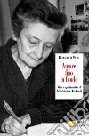 Amore fino in fondo. Vita e spiritualità di Madeleine Delbrêl libro di Di Muro Raffaele