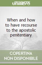 When and how to have recourse to the apostolic penitentiary libro