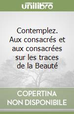 Contemplez. Aux consacrés et aux consacrées sur les traces de la Beauté libro