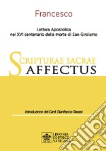 Scripturae Sacrae Affectus. Lettera Apostolica nel XVI centenario della morte di San Girolamo libro