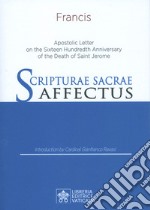 Scripturae Sacrae Affectus. Apostolic letter on the Sexteen Hundredth Anniversary of the Death of Saint Gerome libro