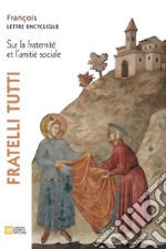 Fratelli tutti. Lettre encyclique sur la fraternité et l'amitié sociale libro