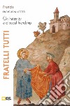 Fratelli tutti. Encyclical Letter on Fraternity & Social Friendship libro