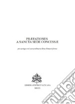 PREFATIONES PARTICULARES A SANCTA SEDE CONCESSAE (Secondo rito 1962) libro