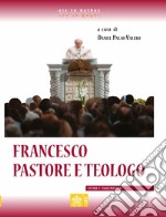 Francesco. Pastore e teologo libro