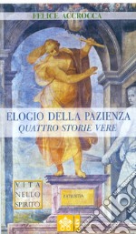 Elogio della pazienza. Quattro storie vere libro