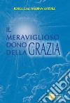 Il meraviglioso dono della Grazia libro