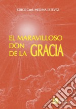 El maravilloso don de la Gracia libro