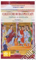 Colui che ruba i peccati. Celebrare la misericordia libro