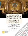 La missione ecumenica delle Chiese Orientali Cattoliche d'Europa oggi. Atti dell'incontro dei Vescovi Orientali Cattolici in Europa. Roma, 12-14 settembre 2019 libro